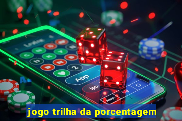 jogo trilha da porcentagem